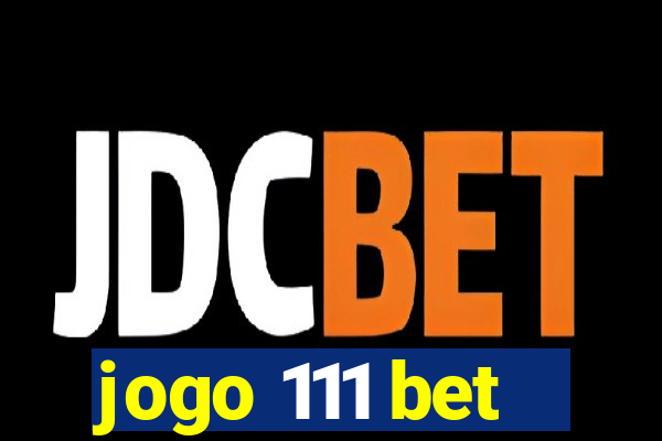 jogo 111 bet